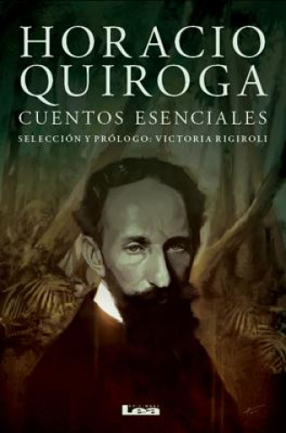 Kniha Horacio Quiroga, Cuentos Esenciales Horacio Quiroga