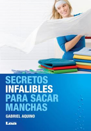 Книга Secretos Infalibles Para Sacar Manchas Gabriel Aquino