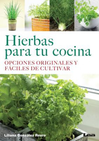 Buch Hierbas Para Tu Cocina: Opciones Originales y Faciles de Cultivar Liliana Gonzalez Revro