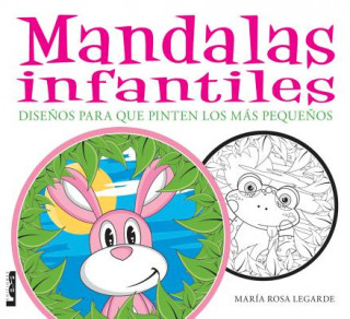 Carte Mandalas Infantiles: Disenos Para Que Pinten Los Mas Pequenos Maria Rosa Legarde