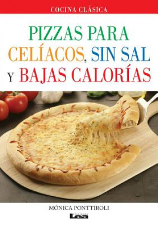 Kniha Pizzas Para Celiacos, Sin Sal y Bajas Calorias Monica Ponttiroli