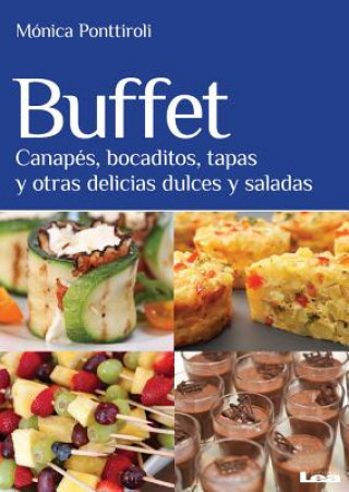 Carte Buffet: Canapes, Bocaditos, Tapas y Otras Delicias Dulces y Saladas Monica Ponttiroli