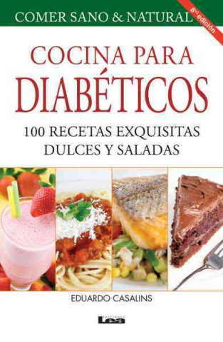 Carte Cocina Para Diabeticos 8 Ed: 100 Recetas Exquisitas Dulces y Saladas Eduardo Casalins