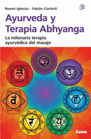 Könyv Ayurveda y Terapia Abhyanga: La Milenaria Terapia Ayurvedica del Masaje Fabian Ciarlotti