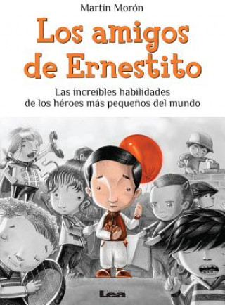 Könyv Los Amigos de Ernestito: Las Increibles Habilidades de Los Heroes Mas Pequenos del Mundo Martin Moron