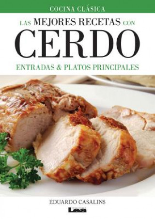 Kniha Las Mejores Recetas Con Cerdo: Entradas & Platos Principales Eduardo Casalins