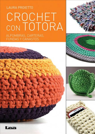 Könyv Crochet Con Totora: Alfombras, Carteras, Fundas y Canastos Laura Proietto