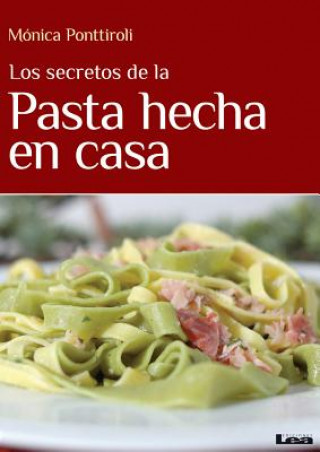 Carte Los Secretos de La Pasta Hecha En Casa Monica Ponttiroli