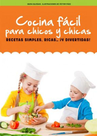 Książka Cocina Facil Para Chicos y Chicas: Recetas Simples, Ricas... y Divertidas! Mara Iglesias