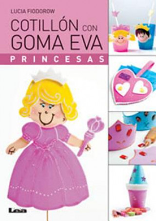 Kniha Cotillon Con Goma Eva: Princesas Lucia Fiodorow