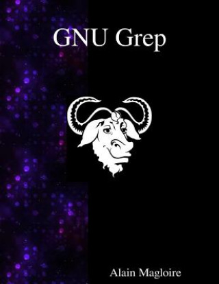 Книга Gnu Grep: Print Lines Matching a Pattern Alain Magloire