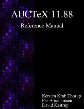 Книга Auctex 11.88 Reference Manual: A Sophisticated Tex Environment for Emacs Kersten Krab Thorup