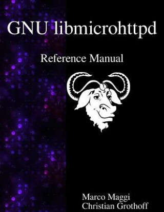 Kniha Gnu Libmicrohttpd Reference Manual Marco Maggi