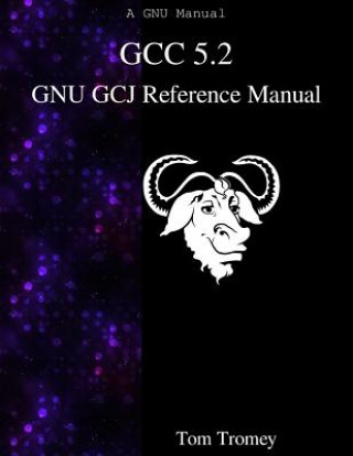 Könyv Gcc 5.2 Gnu Gcj Reference Manual Tom Tromey