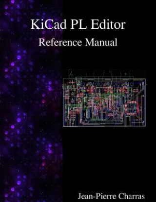 Książka Kicad - PL Editor Reference Manual Jean-Pierre Charras