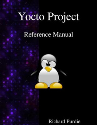 Carte Yocto Project Reference Manual Richard Purdie