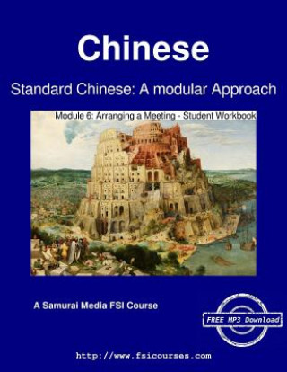 Könyv Standard Chinese: A Modular Approach - Module 6 - Student Workbook Defense Language Institute