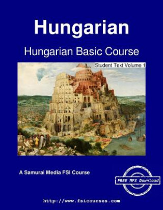 Kniha Hungarian Basic Course - Student Text Volume 1 Augustus a. Koski