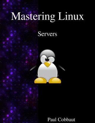 Livre Mastering Linux - Servers Paul Cobbaut