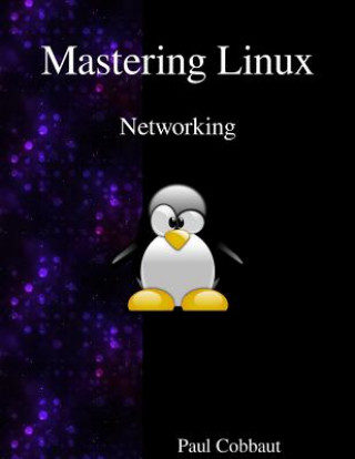 Knjiga Mastering Linux - Networking Paul Cobbaut