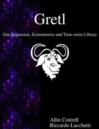 Książka Gretl - Gnu Regression, Econometrics and Time-Series Library Allin Cottrell