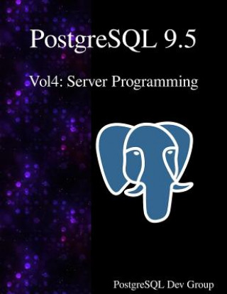 Knjiga PostgreSQL 9.5 Vol4: Server Programming Postgresql Development Group