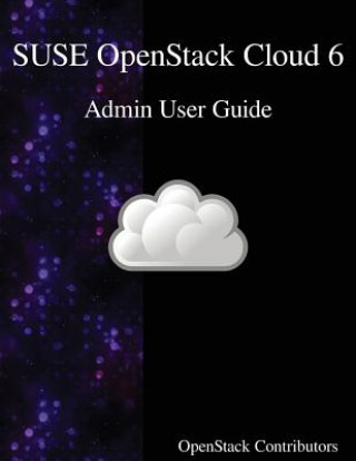 Book Suse Openstack Cloud 6 - Admin User Guide Openstack Contributors