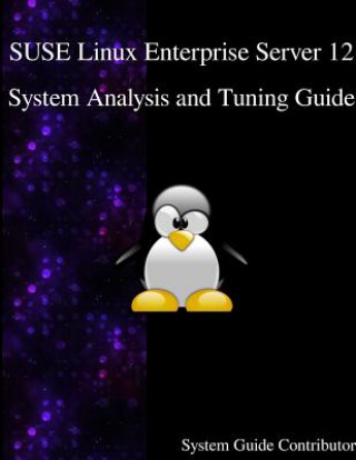 Könyv Suse Linux Enterprise Server 12 - System Analysis and Tuning Guide System Guide Contributors