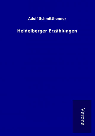 Knjiga Heidelberger Erzahlungen Adolf Schmitthenner