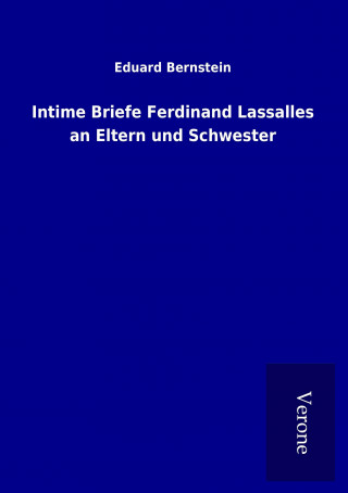 Kniha Intime Briefe Ferdinand Lassalles an Eltern und Schwester Eduard Bernstein