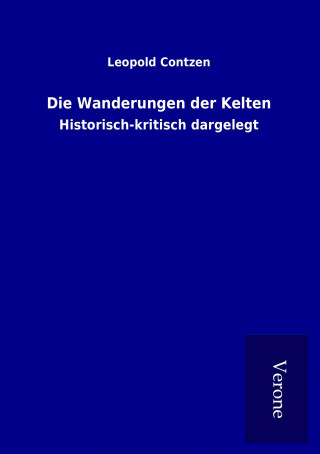 Carte Die Wanderungen der Kelten Leopold Contzen