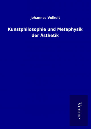 Kniha Kunstphilosophie und Metaphysik der Ästhetik Johannes Volkelt