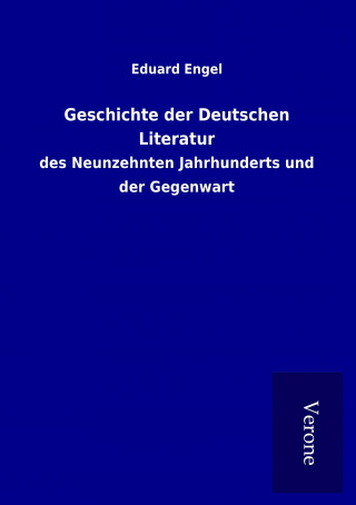 Kniha Geschichte der Deutschen Literatur Eduard Engel