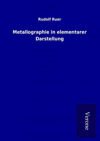 Kniha Metallographie in elementarer Darstellung Rudolf Ruer