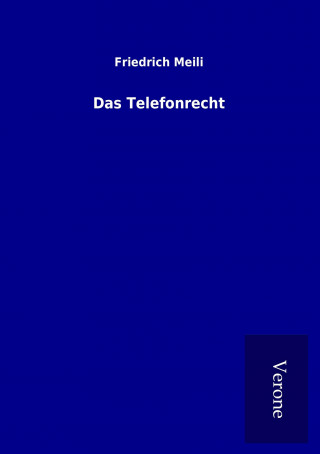 Kniha Das Telefonrecht Friedrich Meili