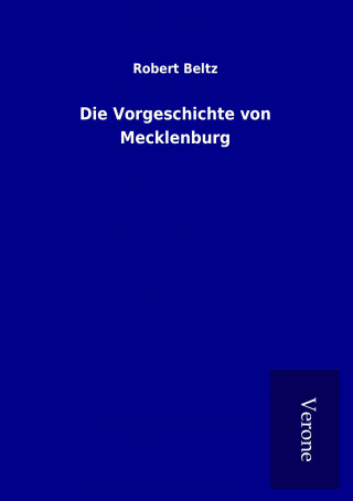 Книга Die Vorgeschichte von Mecklenburg Robert Beltz