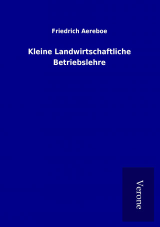 Libro Kleine Landwirtschaftliche Betriebslehre Friedrich Aereboe