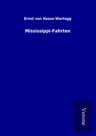 Kniha Mississippi-Fahrten Ernst von Hesse-Wartegg