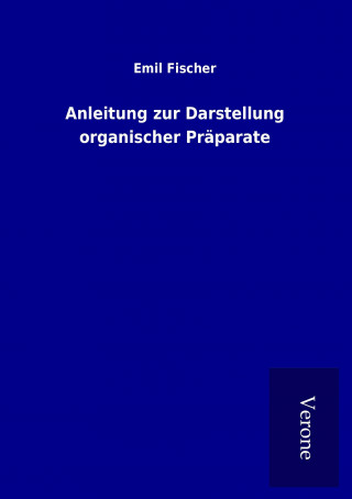 Carte Anleitung zur Darstellung organischer Präparate Emil Fischer