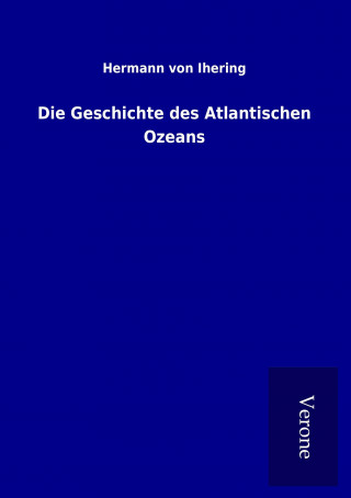 Kniha Die Geschichte des Atlantischen Ozeans Hermann von Ihering