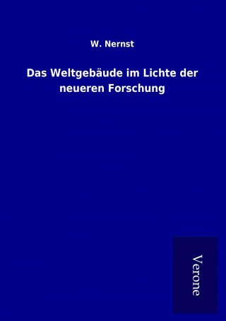 Livre Das Weltgebäude im Lichte der neueren Forschung W. Nernst