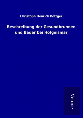 Buch Beschreibung der Gesundbrunnen und Bäder bei Hofgeismar Christoph Henrich Böttger