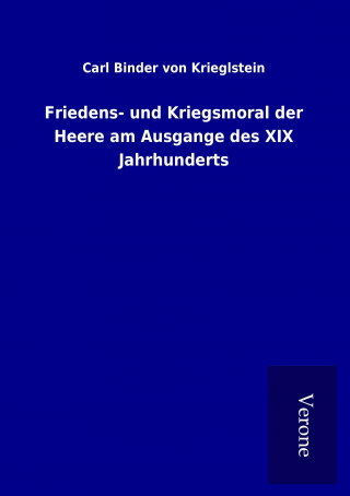 Kniha Friedens- und Kriegsmoral der Heere am Ausgange des XIX Jahrhunderts Carl Binder von Krieglstein