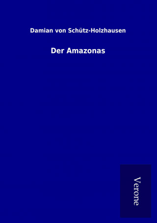 Buch Der Amazonas Damian von Schütz-Holzhausen