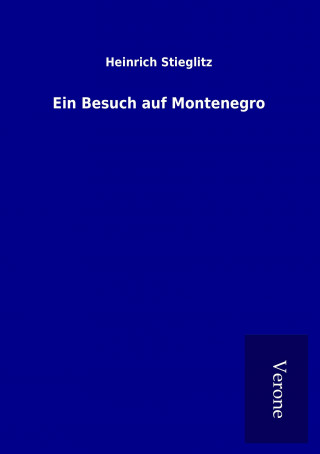 Kniha Ein Besuch auf Montenegro Heinrich Stieglitz