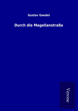 Libro Durch die Magellanstraße Gustav Goedel