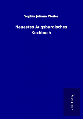 Carte Neuestes Augsburgisches Kochbuch Sophia Juliana Weiler