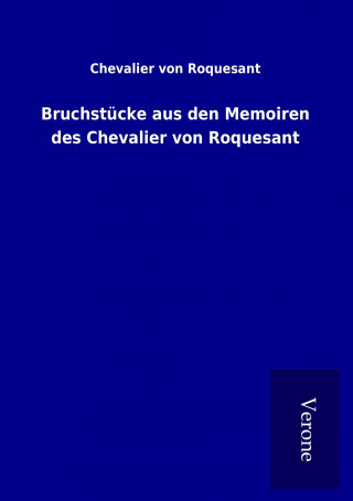 Carte Bruchstücke aus den Memoiren des Chevalier von Roquesant Chevalier von Roquesant