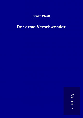 Könyv Der arme Verschwender Ernst Weiß