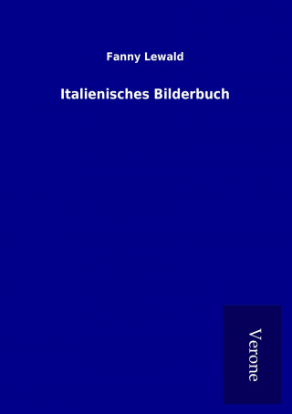 Książka Italienisches Bilderbuch Fanny Lewald